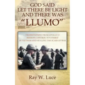 God Said Let There Be Light and There Was "Llumo": Transitioning from Apollo 11 Mission Control to Combat in Vietnam and Healing the Scars of War