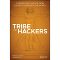 Tribe of Hackers: Cybersecurity Advice from the Best Hackers in the World