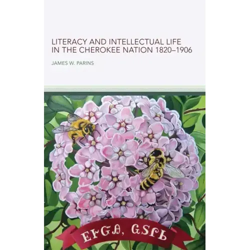 Literacy and Intellectual Life in the Cherokee Nationa, 1820-1906