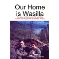 Our Home is Wasilla