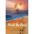 And You Shall Be Free