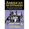 American Nightmares: The Haunted House Formula in American Popular Fiction