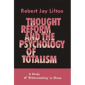 Thought Reform and the Psychology of Totalism: A Study of Brainwashing in China