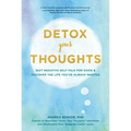 Detox Your Thoughts: Quit Negative Self-Talk for Good and Discover the Life You've Always Wanted