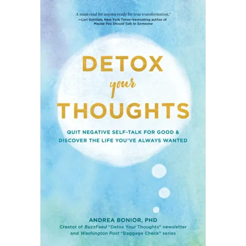 Detox Your Thoughts: Quit Negative Self-Talk for Good and Discover the Life You've Always Wanted