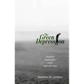 The Green Depression: American Ecoliterature in the 1930s and 1940s