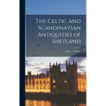 The Celtic and Scandinavian Antiquities of Shetland