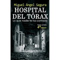 Hospital del Tórax: Lo que nadie te ha contado (4a edición)