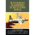 Wyoming Warbird Survivors 2003: A Handbook on where to find them