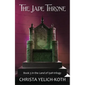 The Jade Throne: Land of Iyah Book 3