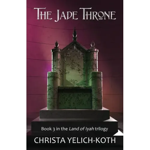 The Jade Throne: Land of Iyah Book 3