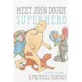 Meet John Dough, Superhero: A Political Fantasy