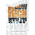 Grow Rich While You Sleep
