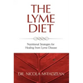 The Lyme Diet: Nutritional Strategies for Healing from Lyme Disease