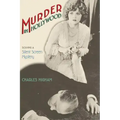 Murder in Hollywood: Solving a Silent Screen Mystery