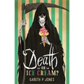 Death or Ice Cream?