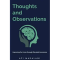 Thoughts and Observations: Improving Our Lives through Elevated Awareness