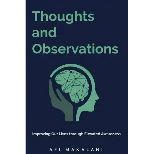 Thoughts and Observations: Improving Our Lives through Elevated Awareness