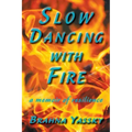 Slow Dancing with Fire: A Memoir of Resilience