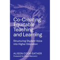 Co-Creating Equitable Teaching and Learning: Structuring Student Voice Into Higher Education