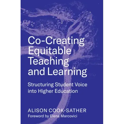 Co-Creating Equitable Teaching and Learning: Structuring Student Voice Into Higher Education
