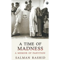A Time Of Madness: A Memoir Of Partition