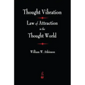 Thought Vibration: The Law of Attraction In The Thought World