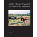 American Indians, Animals, Spirits: My 12 Years with the Lakota Sioux at Pine Ridge
