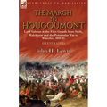 The March to Hougoumont: Lord Saltoun & the First Guards from Sicily, Walcheren and the Peninsular War to Waterloo