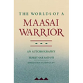 The Worlds of a Maasai Warrior: An Autobiography