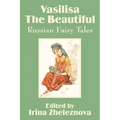 Vasilisa the Beautiful: Russian Fairy Tales
