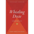 Whistling Dixie: Dispatches from the South