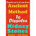 Ancient Method To Dissolve Kidney Stones: Dissolve up to 20 mm Stones