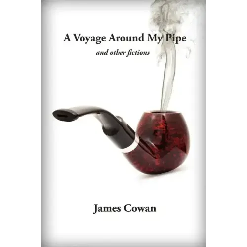 A Voyage Around My Pipe and Other Fictions