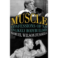 Muscle: Confessions of an Unlikely Bodybuilder