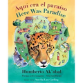Aquí Era El Paraíso / Here Was Paradise: Selección de Poemas de Humberto Ak'abal / Selected Poems of Humberto Ak'abal