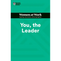 You, the Leader (HBR Women at Work Series)