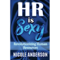 HR IS SEXY! Revolutionizing Human Resources