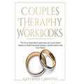 Couples Theraphy Workbooks: The Never Seen Before Questions and Conversation Starters to Build Emotional Intimacy and Reconnect with Your Partner