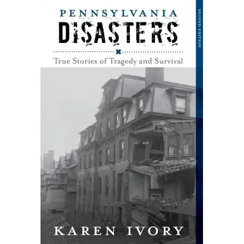 Pennsylvania Disasters: True Stories of Tragedy and Survival