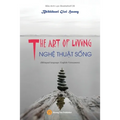 THE ART OF LIVING - NGHỆ THUẬT SỐNG (Bilingual language: English-Vietnamese)