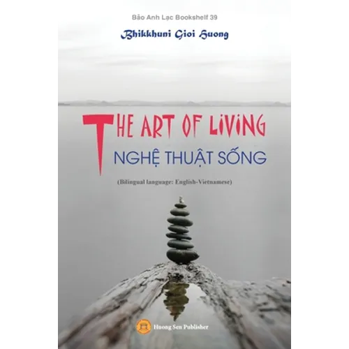 THE ART OF LIVING - NGHỆ THUẬT SỐNG (Bilingual language: English-Vietnamese)