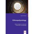 Ethnopalynology - Pollen Analysis in Land and Underwater Archaeology
