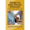 Diabetes and Heart Diseases: What the Doctor will not tell you
