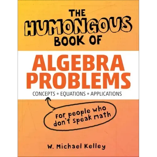The Humongous Book of Algebra Problems