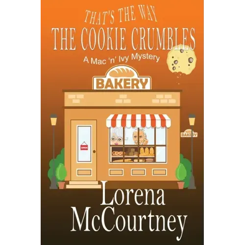 That's the Way The Cookie Crumbles: Book #4, The Mac 'n' Ivy Mysteries