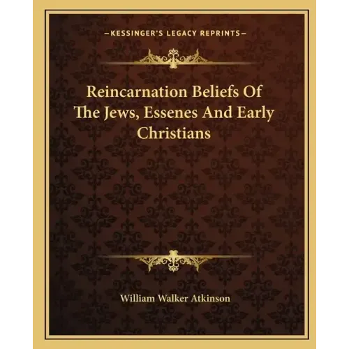 Reincarnation Beliefs of the Jews, Essenes and Early Christians