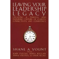 Leaving Your Leadership Legacy: Creating a Timeless and Enduring Culture of Clarity, Connectivity, and Consistency