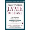 Recovery from Lyme Disease: The Integrative Medicine Guide to Diagnosing and Treating Tick-Borne Illness