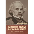 Mosses from an Old Manse, and Other Stories